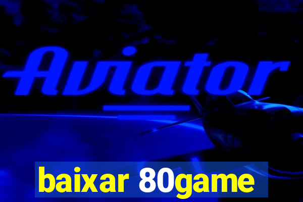 baixar 80game